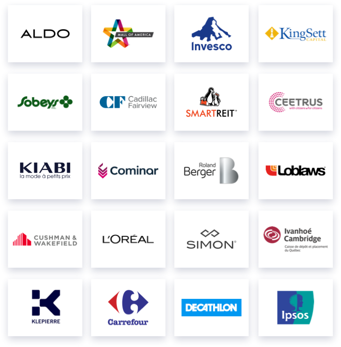 Logo customers Logos of L'Oreal, Aldo, Mall of America, Invesco, Cushman & Wakefield, Decathlon, Sobeys, CF Cadillac Fairview, SmartReit,Simon, KingSett Capital, Kiabi, Cominar, Roland Berger, Klepierre, Ipsos, Carrefour, Ceetrus, Loblaws, Ivanhoe Cambridge
